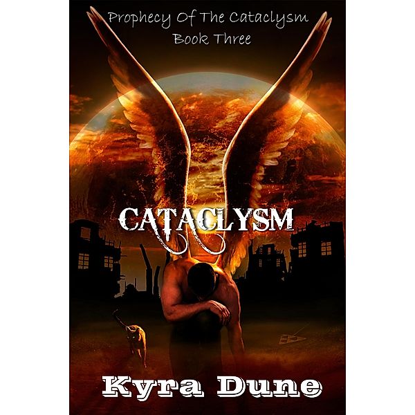 Cataclysm (Prophecy Of The Cataclysm, #3) / Prophecy Of The Cataclysm, Kyra Dune