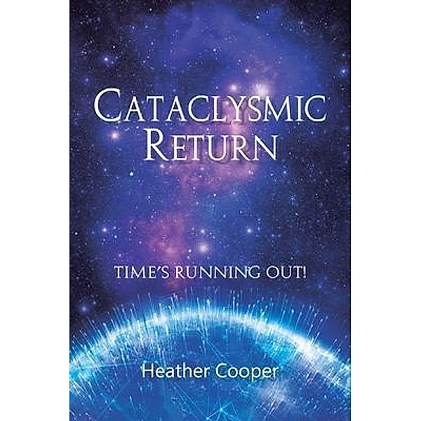 CATACLYSMIC RETURN, Heather Cooper