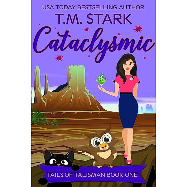 Cataclysmic (Tails of Talisman, #2) / Tails of Talisman, T. M. Stark