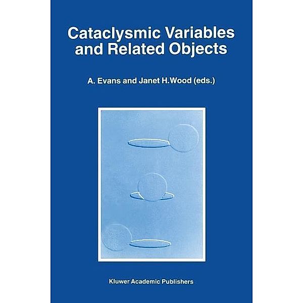 Cataclysmic Variables and Related Objects / Astrophysics and Space Science Library Bd.208