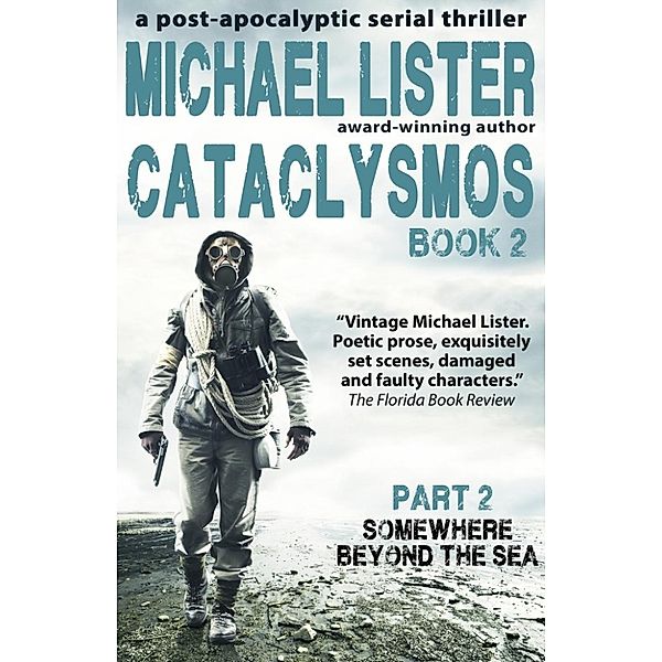 Cataclysmos: Cataclysmos Book 2 Part 2: Somewhere Beyond the Sea, Michael Lister