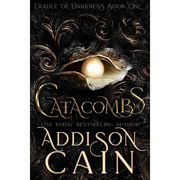 Catacombs (Cradle of Darkness, #1) / Cradle of Darkness, Addison Cain