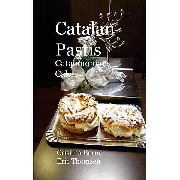 Catalan Pastis - Catalonian cakes, Cristina Berna, Eric Thomsen