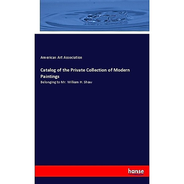 Catalog of the Private Collection of Modern Paintings, American Art Association