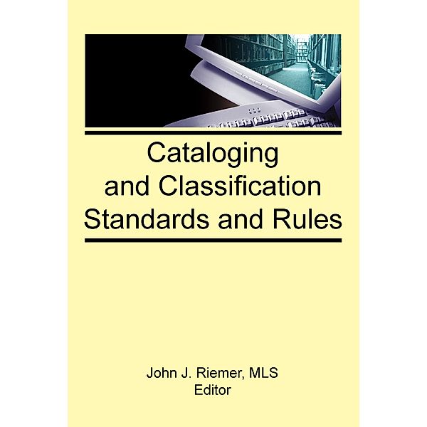 Cataloging and Classification Standards and Rules, John J Riemer