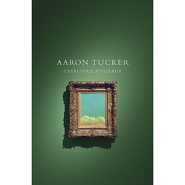 Catalogue d'oiseaux, Aaron Tucker