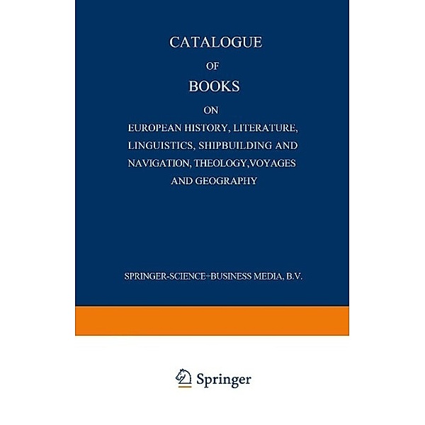 Catalogue of Books on European History, Literature, Linguistics, Shipbuilding and Navigation, Theology, Voyages and Geography, Martinus Nijhoff