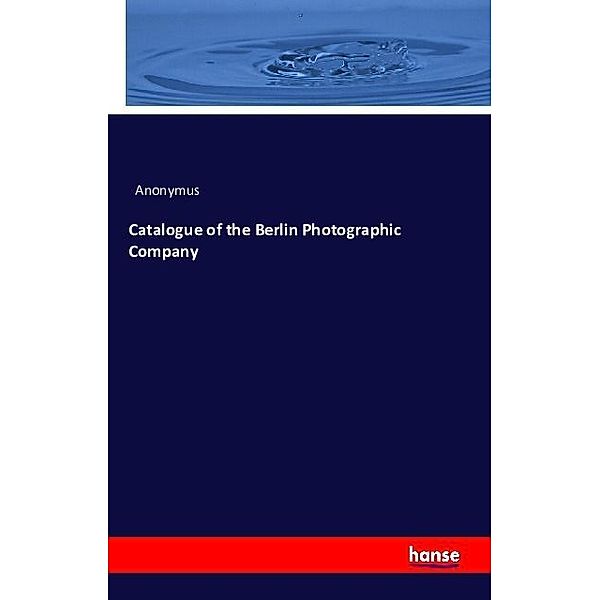 Catalogue of the Berlin Photographic Company, Anonym