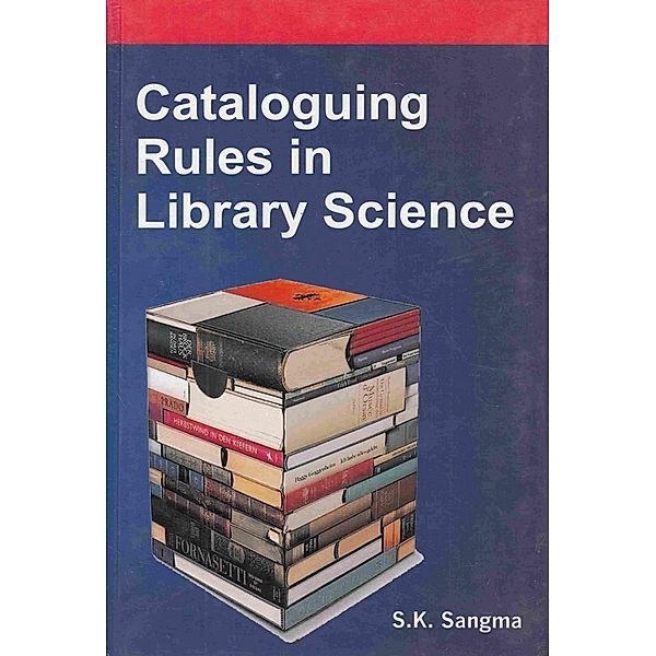 Cataloguing Rules in Library Science, S. K. Sangma
