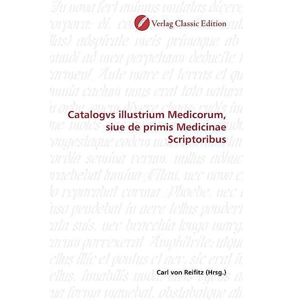 Catalogvs illustrium Medicorum, siue de primis Medicinae Scriptoribus
