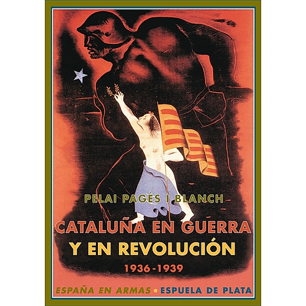 Cataluña en guerra y en revolución / España en Armas, Pelai Pagés i Blanch