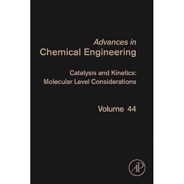 Catalysis and Kinetics: Molecular Level Considerations / Advances in Chemical Engineering Bd.44