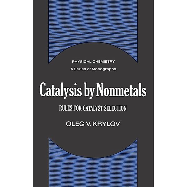 Catalysis by Nonmetals, Oleg V. Krylov