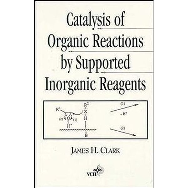 Catalysis of Organic Reactions by Supported in Inorganic Reagents, James H. Clark