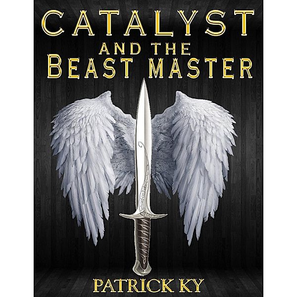 CATALYST and the BEAST MASTER, Patrick Ky