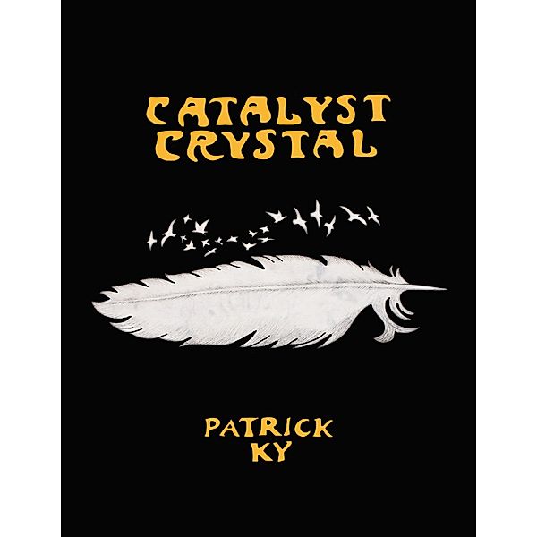 CATALYST CRYSTAL, Patrick Ky