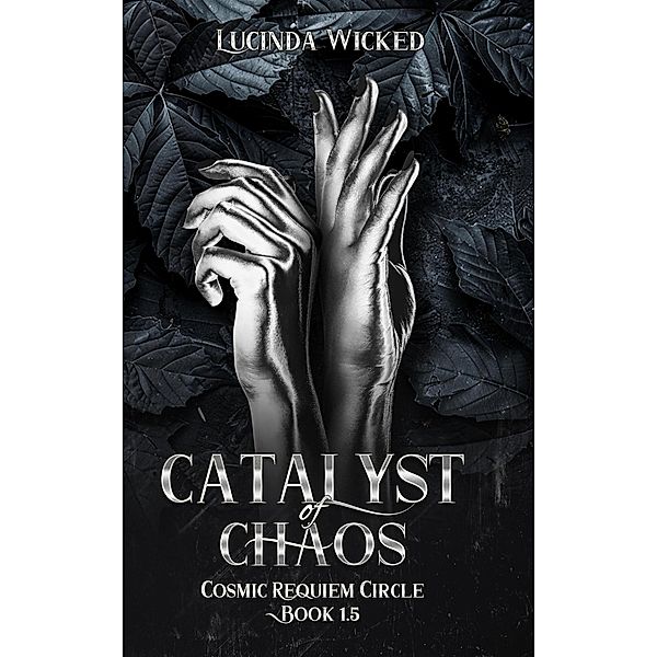 Catalyst of Chaos (Cosmic Requiem Circle, #1.5) / Cosmic Requiem Circle, Lucinda Wicked