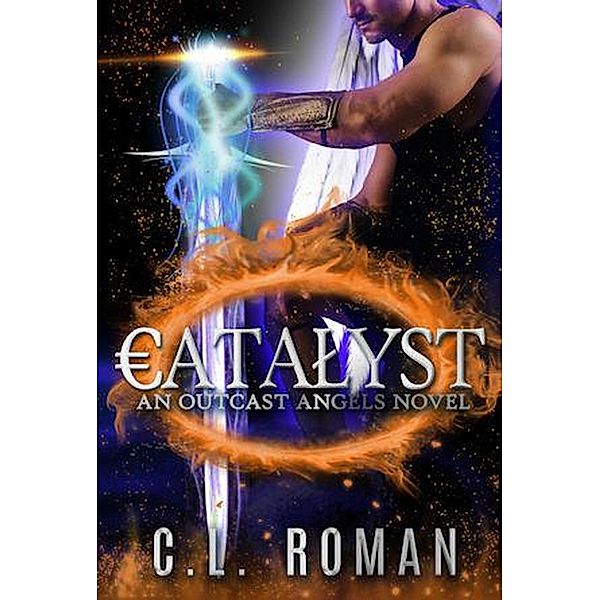 Catalyst (Outcast Angels, #0.5) / Outcast Angels, C. L. Roman