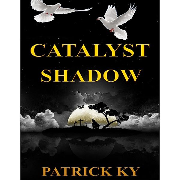 CATALYST SHADOW, Patrick Ky