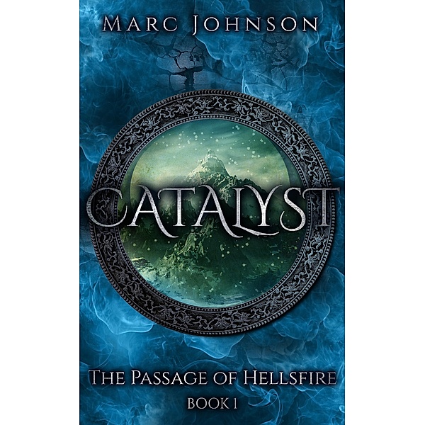 Catalyst (The Passage of Hellsfire, Book 1) / The Passage of Hellsfire, Marc Johnson