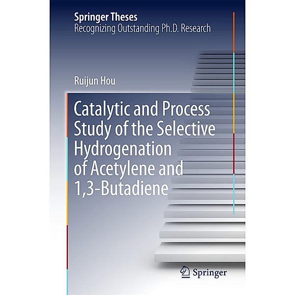 Catalytic and Process Study of the Selective Hydrogenation of Acetylene and 1,3-Butadiene, Ruijun Hou