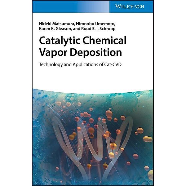 Catalytic Chemical Vapor Deposition, Hideki Matsumura, Hironobu Umemoto, Karen K. Gleason, Ruud E. I. Schropp