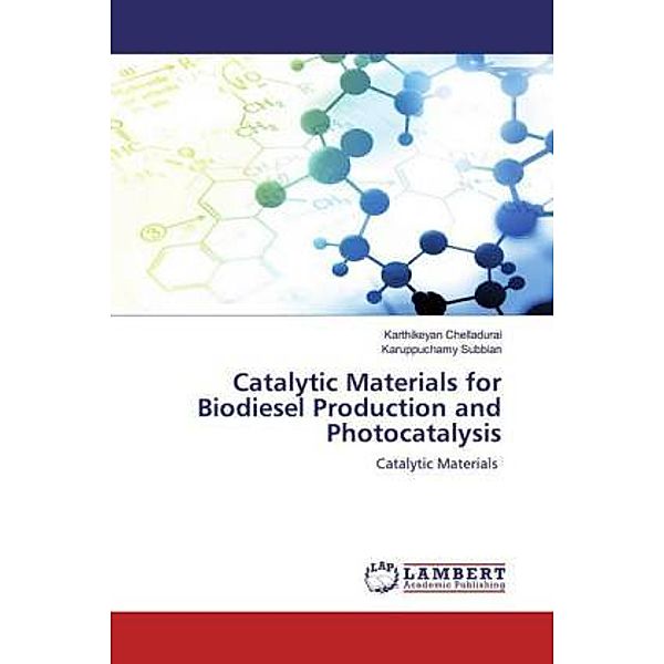 Catalytic Materials for Biodiesel Production and Photocatalysis, Karthikeyan Chelladurai, Karuppuchamy Subbian