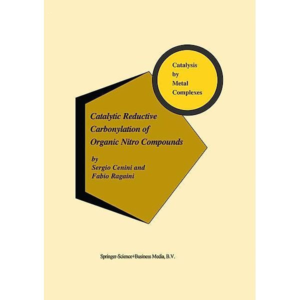 Catalytic Reductive Carbonylation of Organic Nitro Compounds, S. Cenini, F. Ragaini