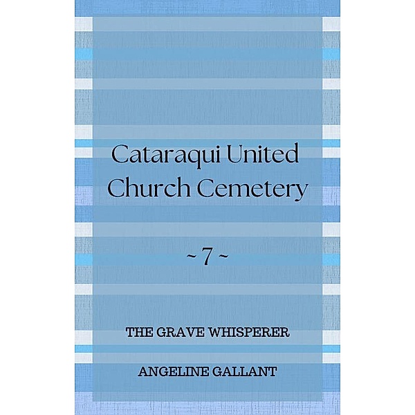 Cataraqui United Church Cemetery (The Grave Whisperer, #7) / The Grave Whisperer, Angeline Gallant