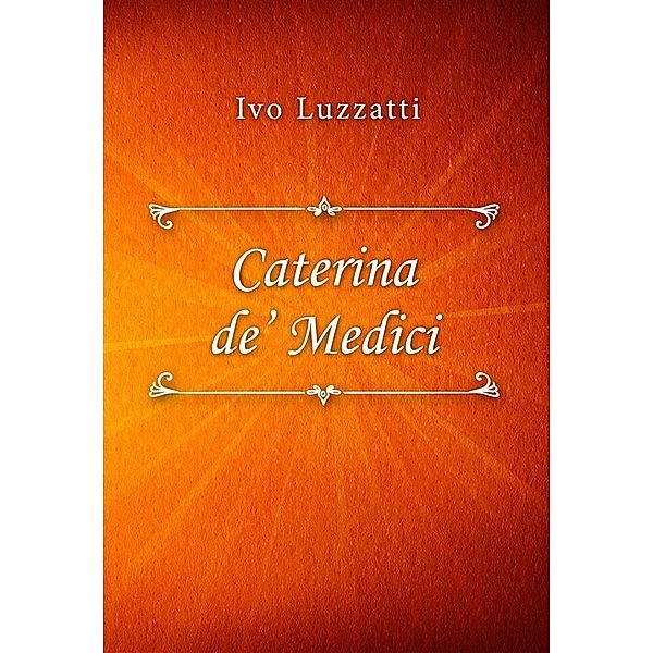 Catarina de' Medici, Ivo Luzzatti