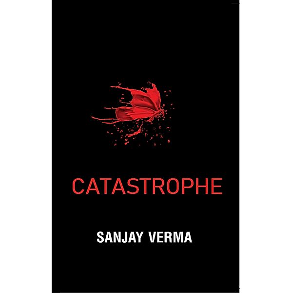 Catastrophe, Sanjay Verma