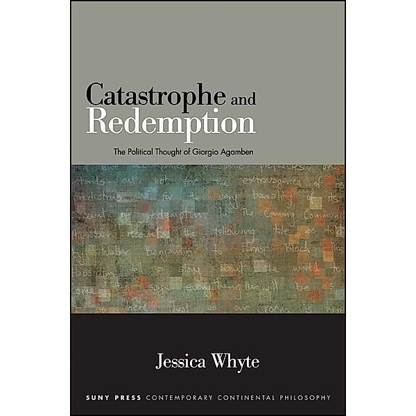Catastrophe and Redemption / SUNY series in Contemporary Continental Philosophy, Jessica Whyte