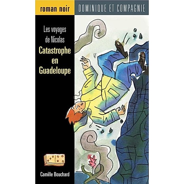 Catastrophe en Guadeloupe / Dominique et compagnie, Camille Bouchard
