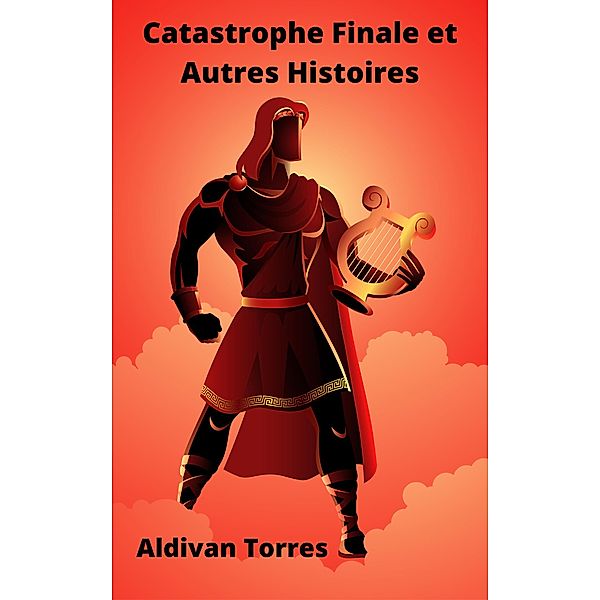 Catastrophe Finale et Autres Histoires, Aldivan Torres