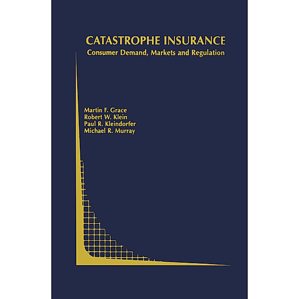 Catastrophe Insurance, Martin F. Grace, Robert W. Klein, Paul R. Kleindorfer, Michael R. Murray