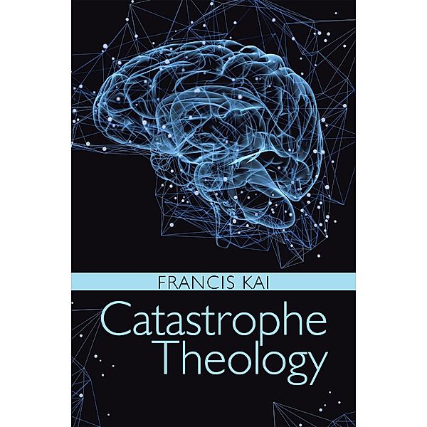 Catastrophe Theology, Francis Kai