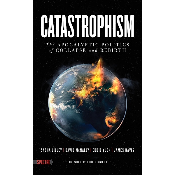 Catastrophism / Spectre, Sasha Lilley, David McNally, Eddie Yuen, James Davis