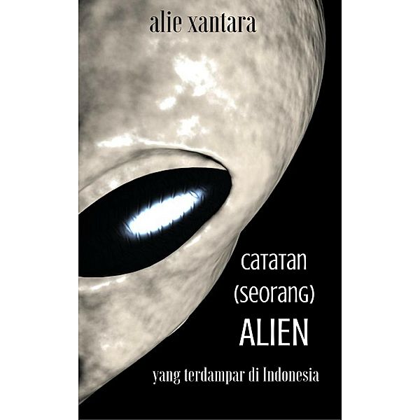 Catatan (Seorang) Alien Yang Terdampar di Indonesia, Alie Xantara