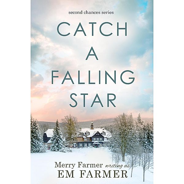 Catch A Falling Star (Second Chances, #3) / Second Chances, Merry Farmer, Em Farmer