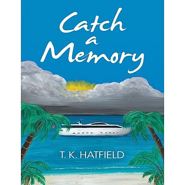 Catch a Memory, T. K. Hatfield