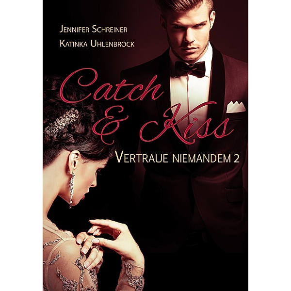Catch and Kiss / Catch & Kiss Bd.4, Jennifer Schreiner, Katinka Uhlenbrock
