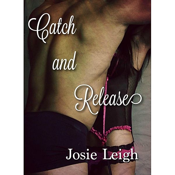 Catch and Release, Josie Leigh