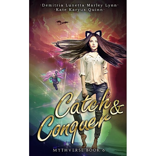 Catch & Conquer (Mythverse, #6) / Mythverse, Kate Karyus Quinn, Demitria Lunetta, Marley Lynn