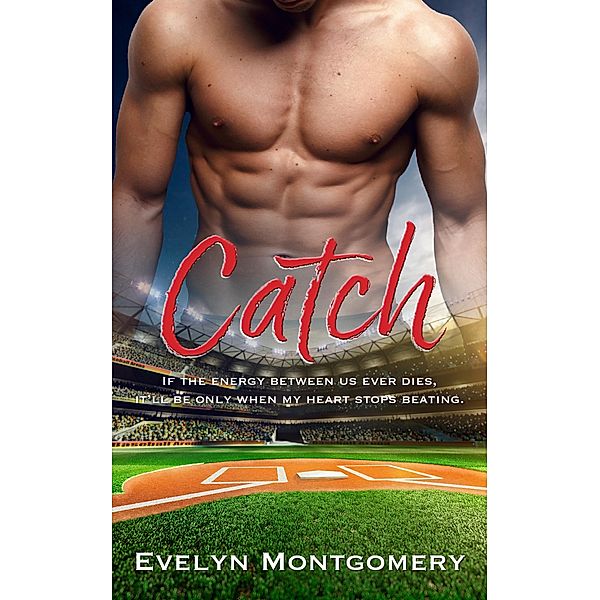 Catch (Destined Hearts, #1) / Destined Hearts, Evelyn Montgomery