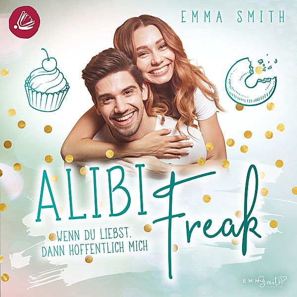 Catch her - 2 - Alibi Freak: Wenn du liebst, dann hoffentlich mich (Catch her 2), Emma Smith