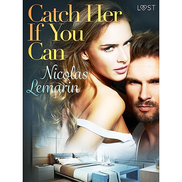 Catch Her If You Can - erotic short story / LUST, Nicolas Lemarin