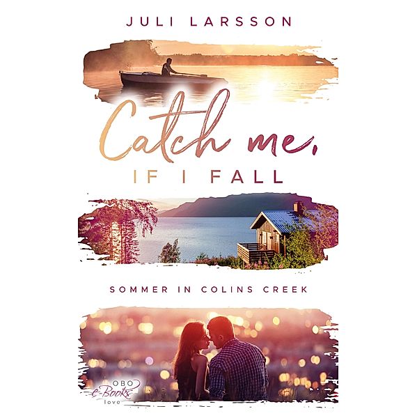 Catch me, if I fall / Colins Creek Bd.1, Juli Larsson