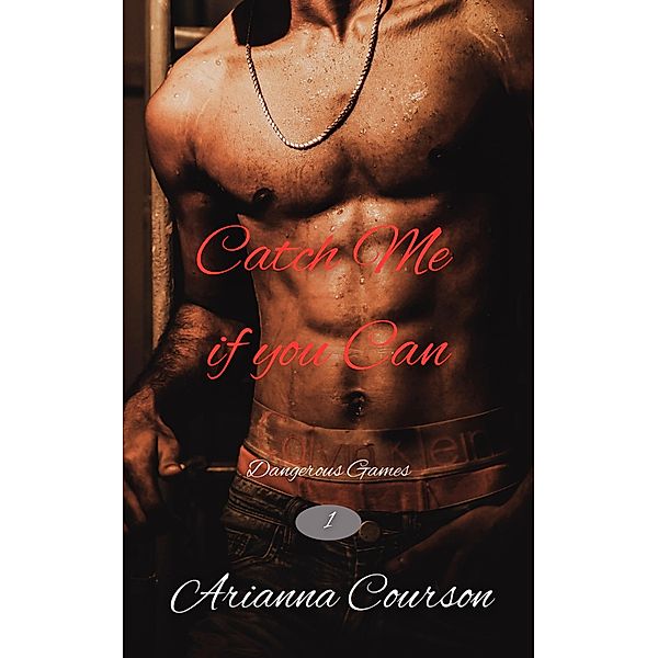 Catch Me if You Can (Dangerous Games, #1) / Dangerous Games, Arianna Courson