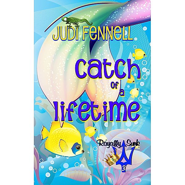 Catch of a Lifetime (Royally Sunk, #3) / Royally Sunk, Judi Fennell