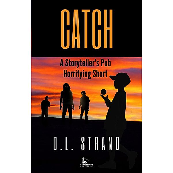 Catch (Storyteller's Pub Horrifying Shorts, #1) / Storyteller's Pub Horrifying Shorts, D. L. Strand